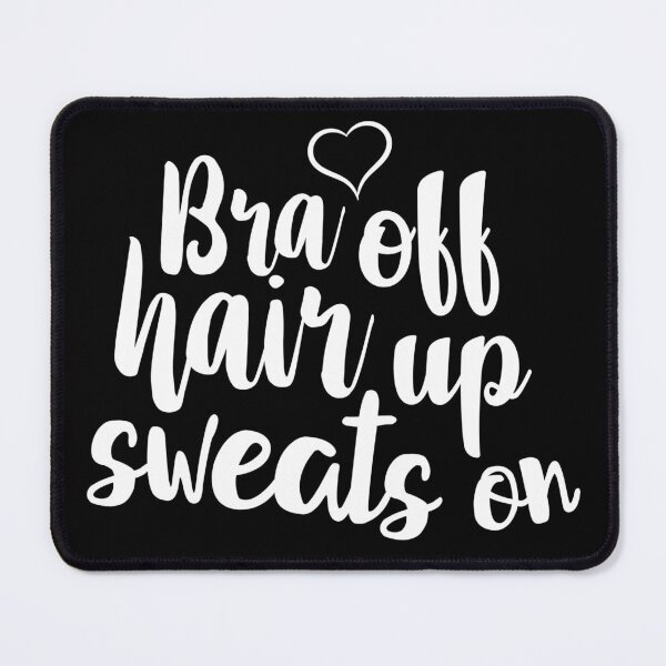 Item preview, Bra off hair up sweats on designed and sold by pnkpopcorn.