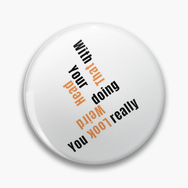 Item preview, You Look Really Weird Doing That With Your Head, Funny Quote, funny saying designed and sold by Special-Art1.