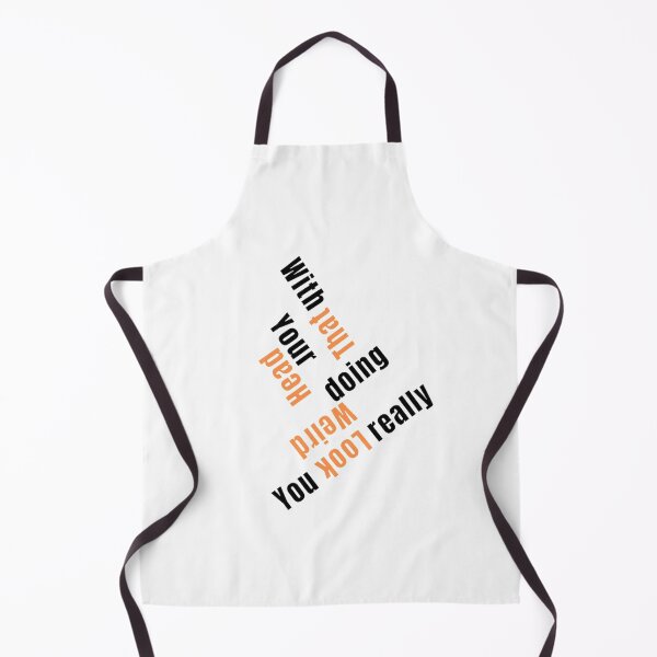 Item preview, You Look Really Weird Doing That With Your Head, Funny Quote, funny saying designed and sold by Special-Art1.