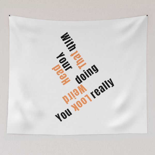 Item preview, You Look Really Weird Doing That With Your Head, Funny Quote, funny saying designed and sold by Special-Art1.