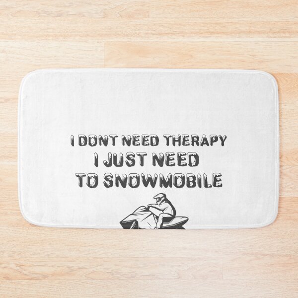 Item preview, I Dont Need Therapy I Just Need To Snowmobile designed and sold by ErmessThiings.