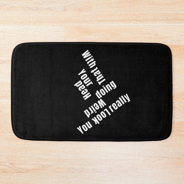 Item preview, You Look Really Weird Doing That With Your Head, Funny Quote, funny saying designed and sold by Special-Art1.