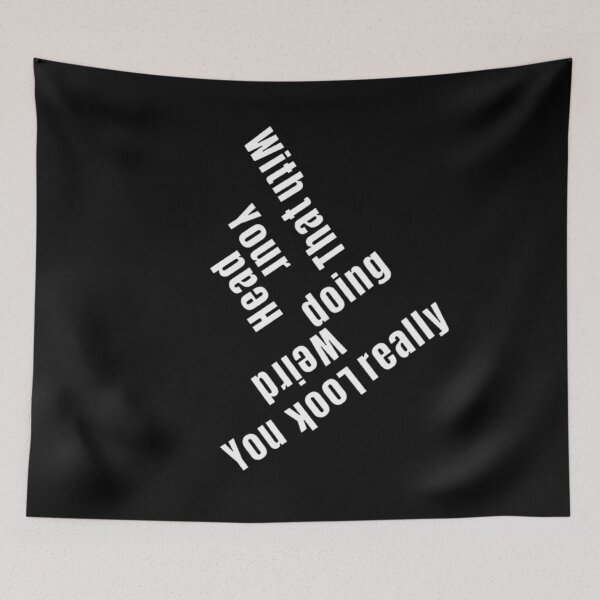 Item preview, You Look Really Weird Doing That With Your Head, Funny Quote, funny saying designed and sold by Special-Art1.