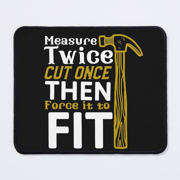 Item preview, Measure Twice Cut Once The Force It To Fit- Woodworking Carpentry Fun Design - Woodworking Gifts  designed and sold by WoodWorkingInc.