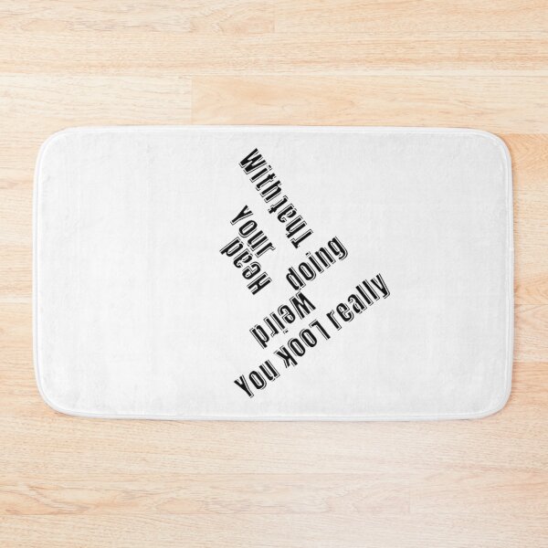 Item preview, You Look Really Weird Doing That With Your Head, Funny Quote, funny saying designed and sold by Special-Art1.