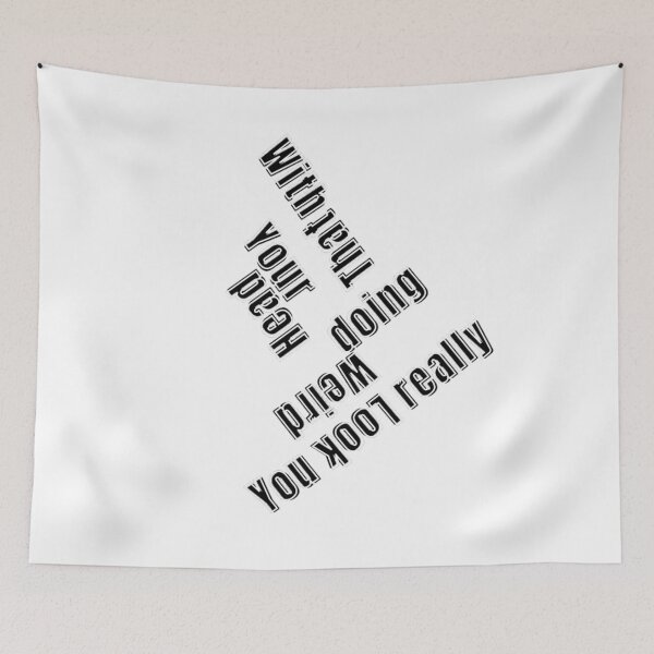 Item preview, You Look Really Weird Doing That With Your Head, Funny Quote, funny saying designed and sold by Special-Art1.
