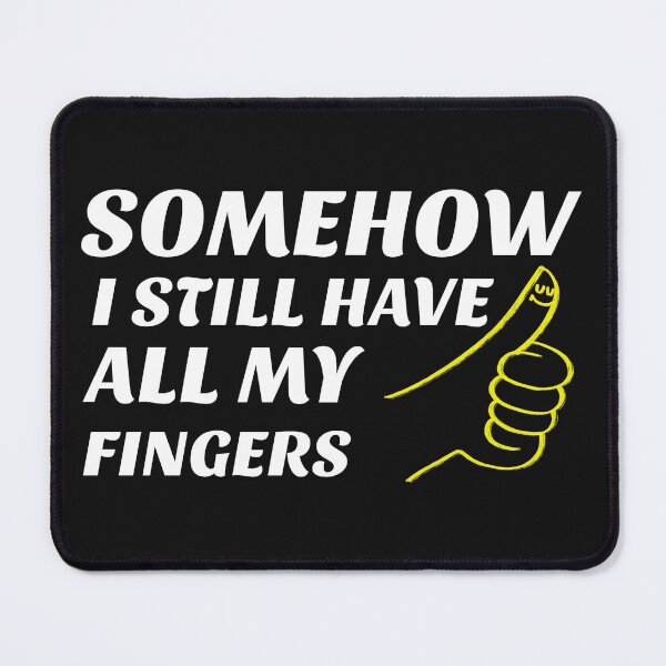 Item preview, Somehow I Still Have All My Fingers- Woodworking Carpentry Fun Design - Woodworking Gifts designed and sold by WoodWorkingInc.
