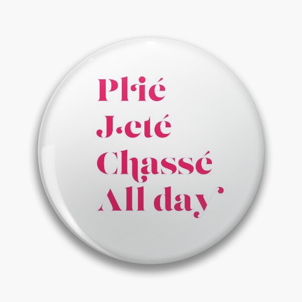 Item preview, Plie, Jete, Chasse All day, Ballet and Dance motivatio designed and sold by BalletDanceShop.