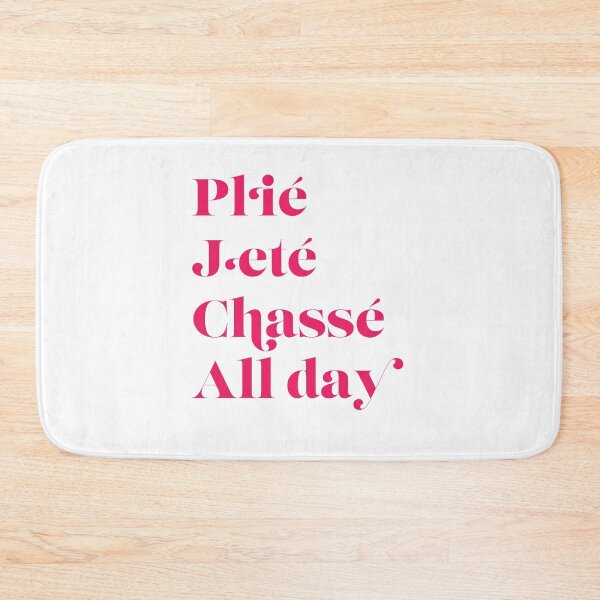 Item preview, Plie, Jete, Chasse All day, Ballet and Dance motivatio designed and sold by BalletDanceShop.