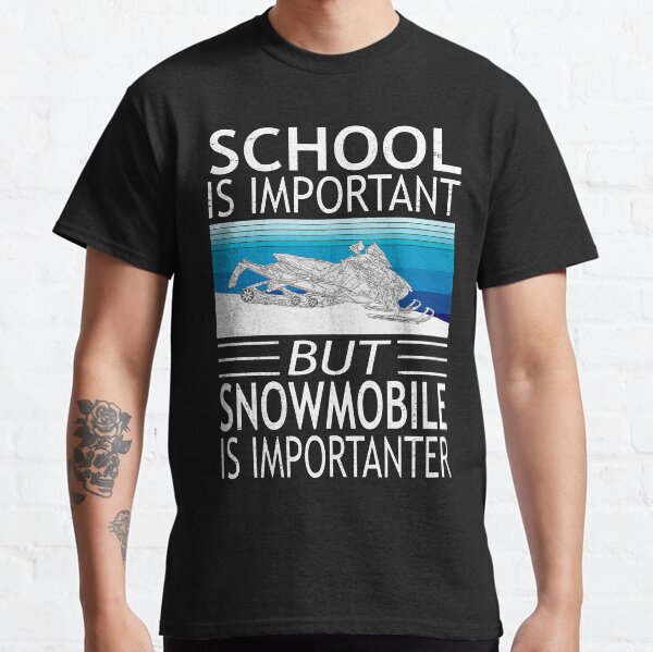 School Is Important But Snowmobile Is Importanter Vintage - Snowmobile Lover Classic T-Shirt