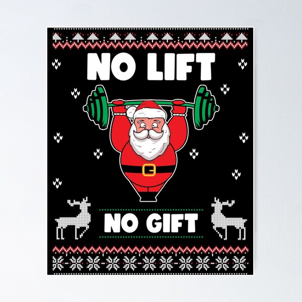 Funny No Lifts No Gifts Ugly Workout Powerlifting for Christmas present  Poster