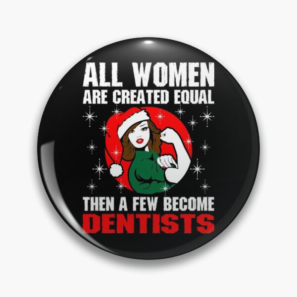 Item preview, All Women Are Created Equal The A Few Become Dentist designed and sold by aryagiri.