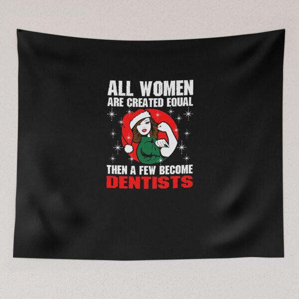 Item preview, All Women Are Created Equal The A Few Become Dentist designed and sold by aryagiri.