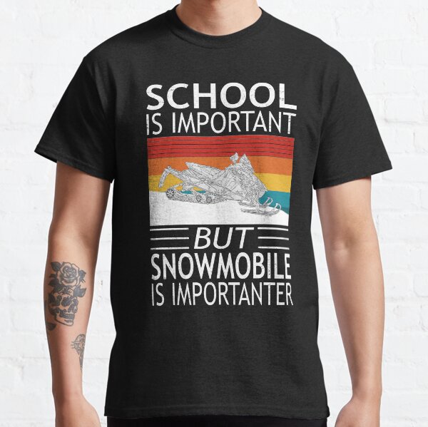 Copy of School Is Important But Snowmobile Is Importanter Vintage - Snowmobile Lover Classic T-Shirt