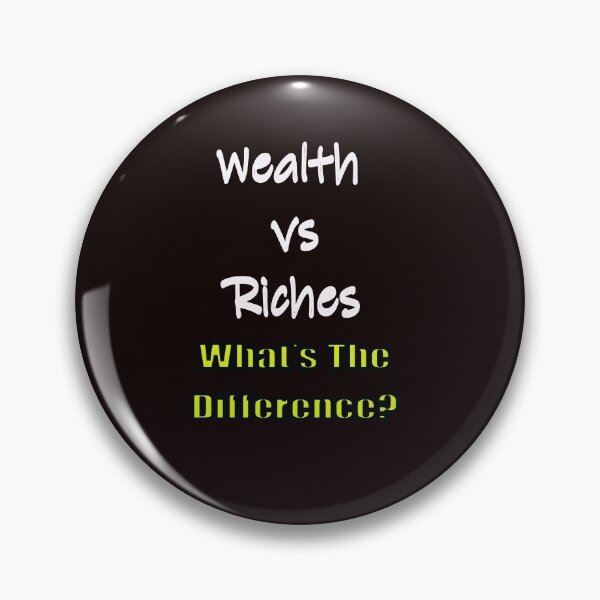 Item preview, WEALTH vs RICHES... What's The Difference designed and sold by CUTESTUFFnow.