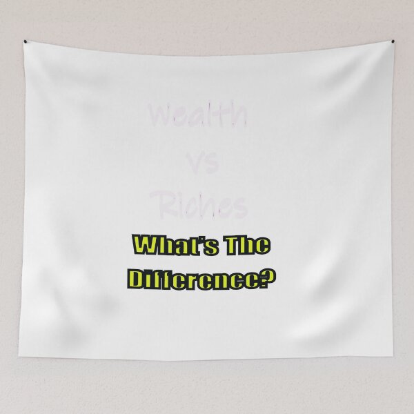 Item preview, WEALTH vs RICHES... What's The Difference designed and sold by CUTESTUFFnow.