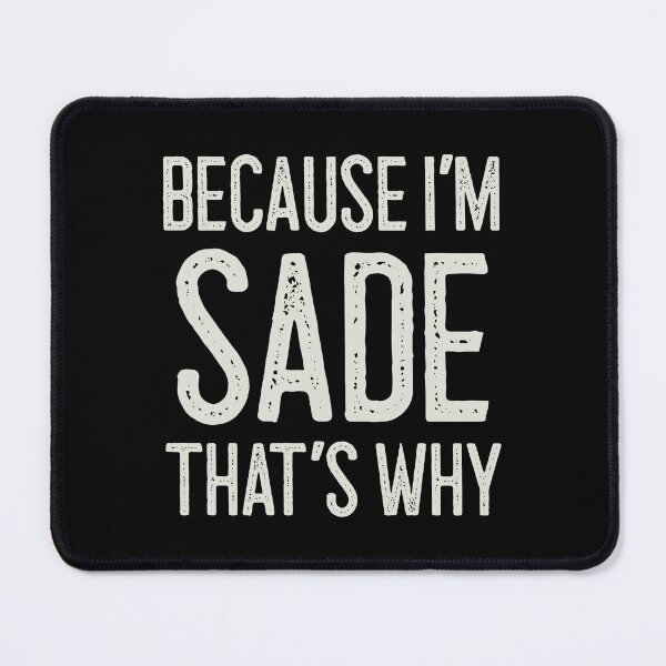 Item preview, Because I’m Sade That’s Why Funny Personalized Name designed and sold by MariosNydras.