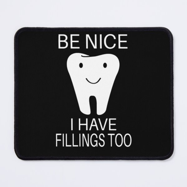 Item preview, Be Nice I Have Fillings Too designed and sold by aryagiri.