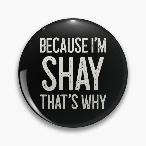 Item preview, Because I’m Shay That’s Why Funny Personalized Name designed and sold by MariosNydras.