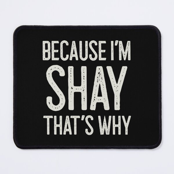 Item preview, Because I’m Shay That’s Why Funny Personalized Name designed and sold by MariosNydras.