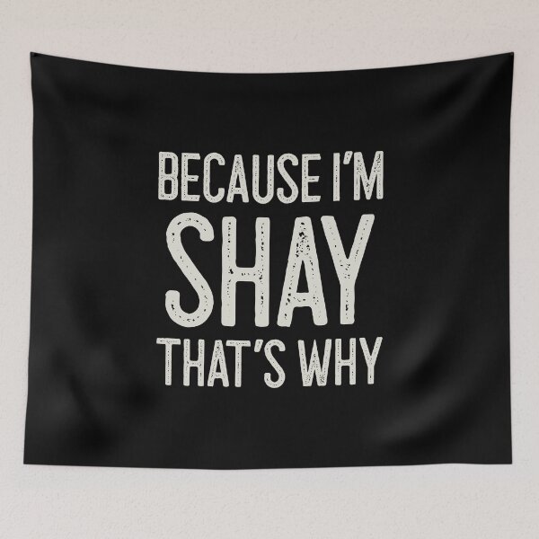 Item preview, Because I’m Shay That’s Why Funny Personalized Name designed and sold by MariosNydras.