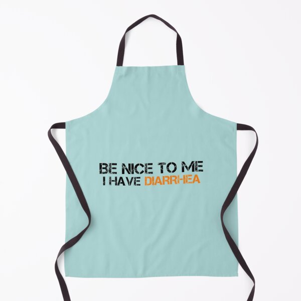 Item preview, be nice to me i have diarrhea funny designed and sold by medbouk1.