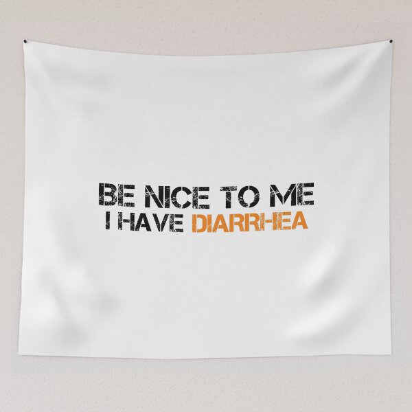 Item preview, be nice to me i have diarrhea funny designed and sold by medbouk1.
