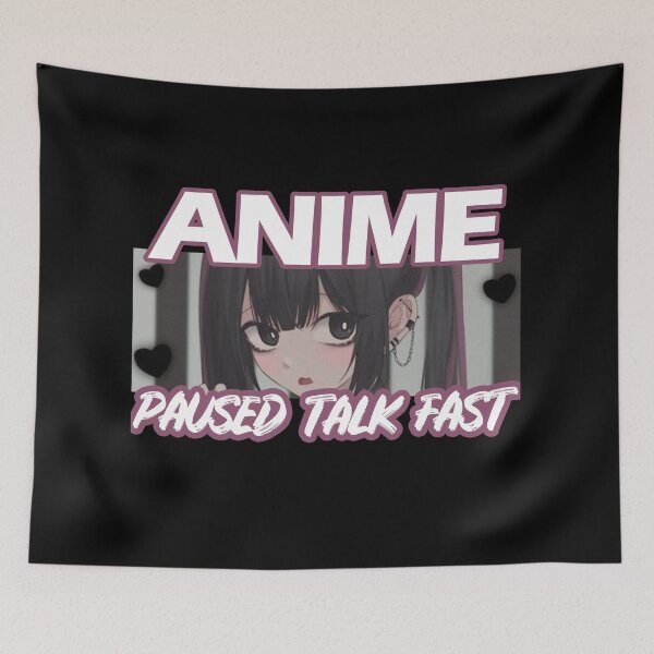 Item preview,   Anime Paused Talk Fast designed and sold by ILIASSART.