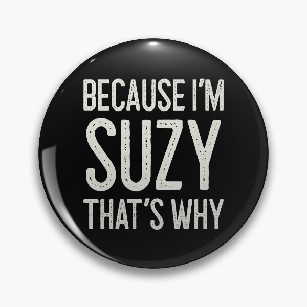 Item preview, Because I’m Suzy That’s Why Funny Personalized Name designed and sold by MariosNydras.