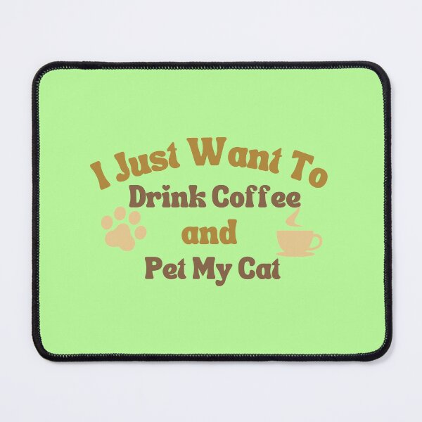 Item preview, I just want to drink coffee and pet my cat designed and sold by Adnandar.