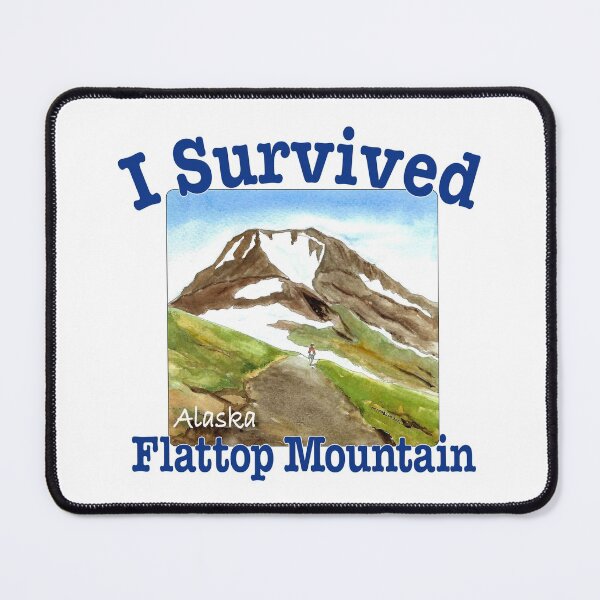 Item preview, I Survived Flattop Mountain, Alaska designed and sold by MMc Buck.