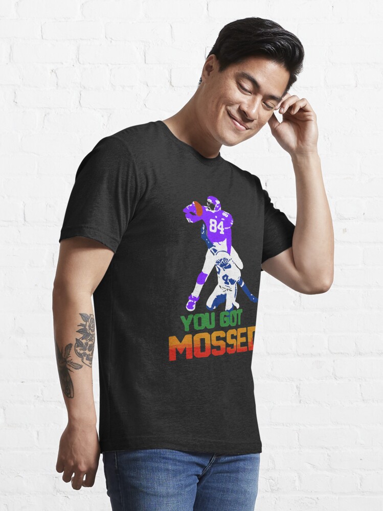 You got Mossed Classic  Classic T-Shirt for Sale by Oliviasport