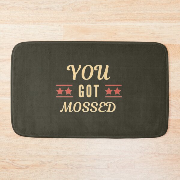 Item preview, You Got Mossed - Designs - Trending   designed and sold by Oliviasport.