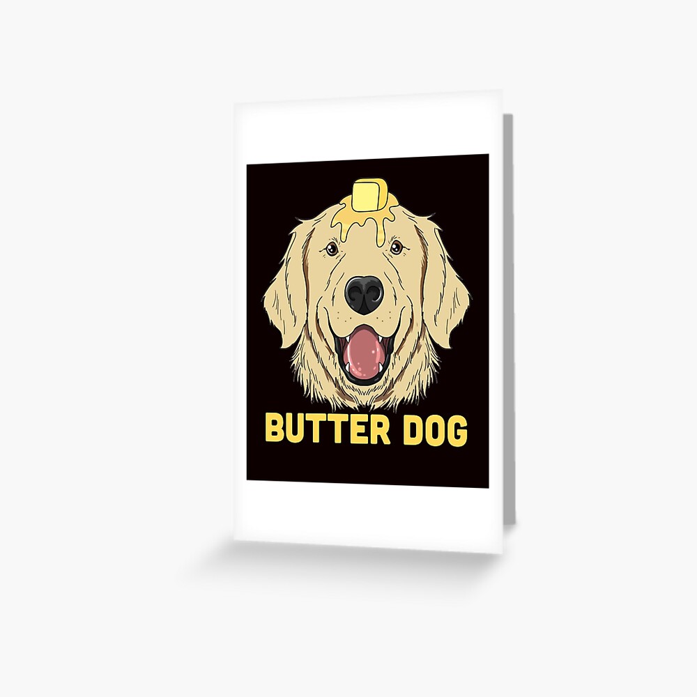 "Butter Dog The Dog With The Butter On Him Funny Meme" Greeting Card