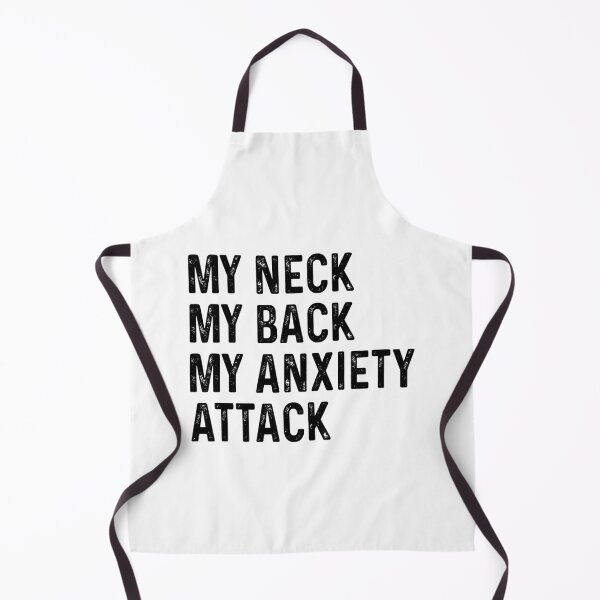 Item preview, My neck My back My anxiety Attack designed and sold by DuaneGarrett.