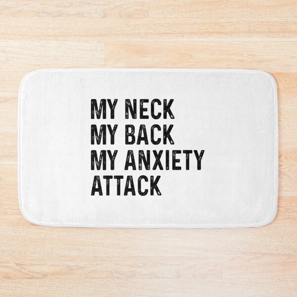 Item preview, My neck My back My anxiety Attack designed and sold by DuaneGarrett.