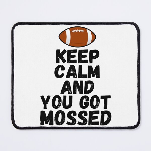 Item preview, Keep Calm And You Got Mossed Under   designed and sold by Oliviasport.