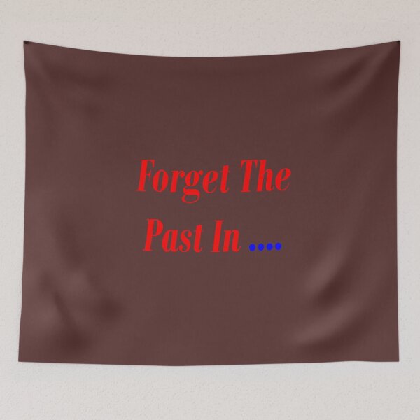 Item preview, Forget the past in ... designed and sold by DIMATLOVER.