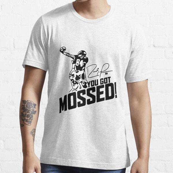 You got Mossed Classic  Classic T-Shirt for Sale by Oliviasport