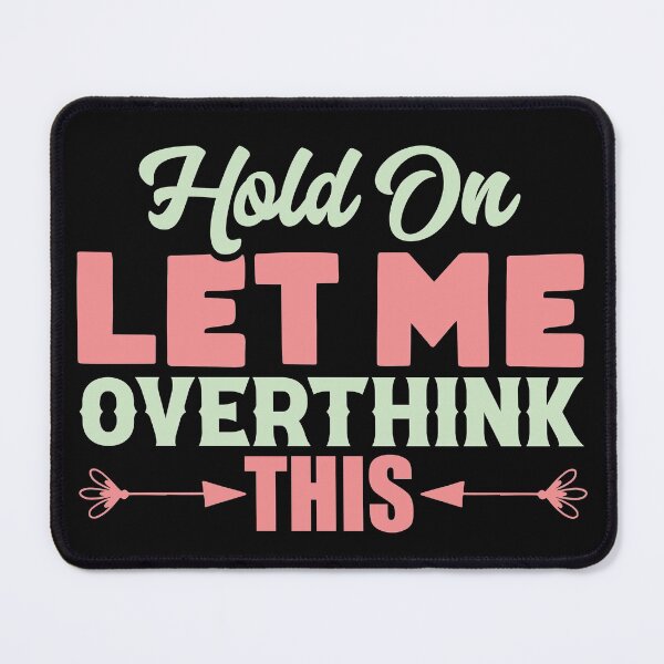 Item preview, Hold on let me overthink this designed and sold by sialharbi.