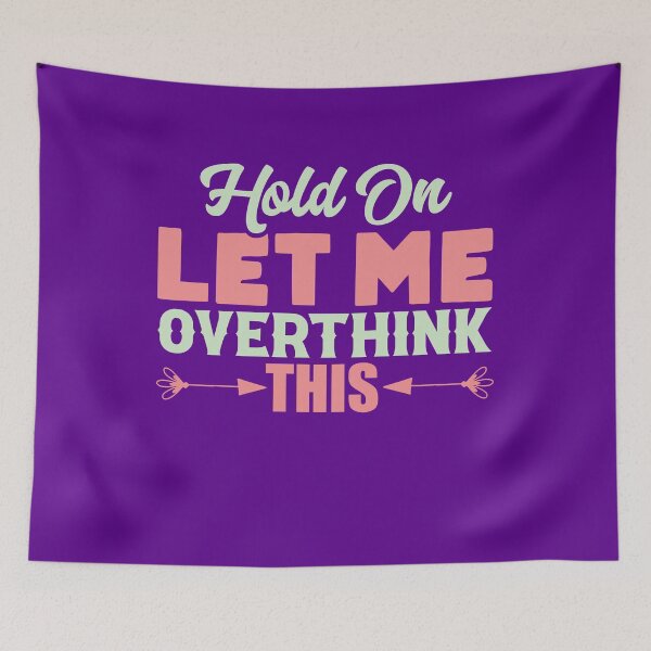 Item preview, Hold on let me overthink this designed and sold by sialharbi.