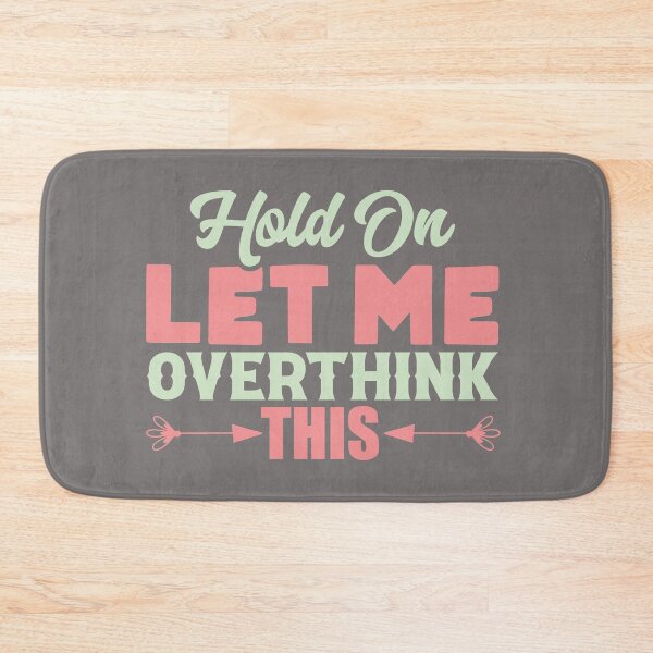 Item preview, Hold on let me overthink this designed and sold by sialharbi.