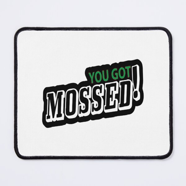 Item preview, You Got Mossed                  designed and sold by Oliviasport.
