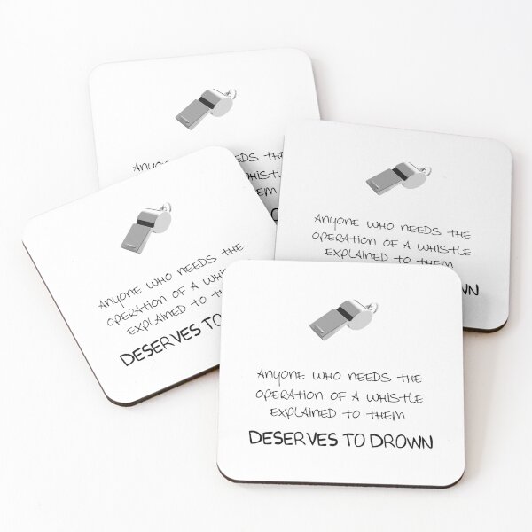 Item preview, Anyone who needs the operation of a whistle explained to them deserves to drown.   designed and sold by SeamsToBeShirt.