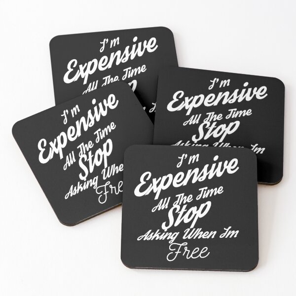 Item preview, I'm expensive all the time stop asking when I'm free , Vintage funny quote im free designed and sold by Amirebdesign.