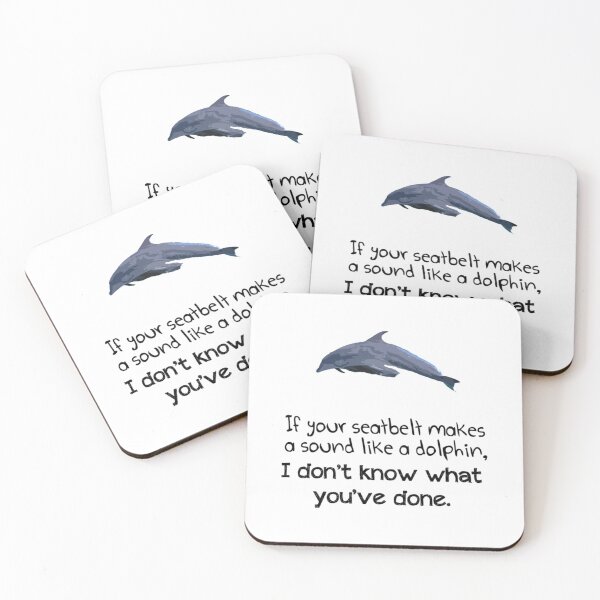Item preview, If your seatbelt makes a sound like a dolphin, I don_t know what you_ve done. designed and sold by SeamsToBeShirt.
