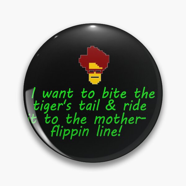Item preview, Moss I want to bite the tigers tail and ride it to the mother flippin line - IT Nerds - Computer humor designed and sold by jacob-jendrey.