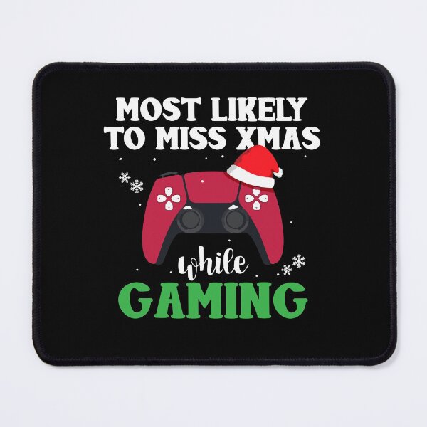 Item preview, Most Likely To Miss Christmas While Gaming Gamer Xmas designed and sold by Dressed For  Duty.