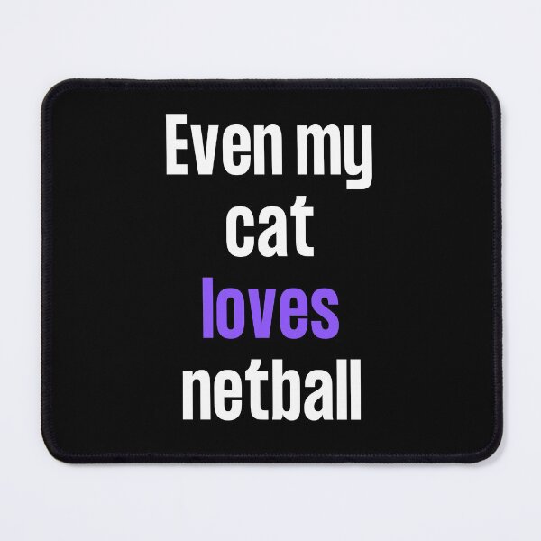 Item preview, Even my cat loves netball designed and sold by TheGreenGoat.