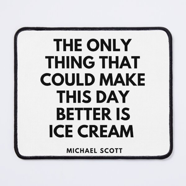 Item preview, The Office quote - Michael Scott Ice cream designed and sold by By Roqia.